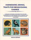 HARNESSING ANIMAL TRAITS FOR BEHAVIOURAL CHANGE A RESEARCH-INFORMED, IMPLEMENTATION-FOCUSED FRAMEWORK OF NATURE-INSPIRED VISUAL LEARNING TOOLS FOR INDIVIDUALS WITH DISABILITIES AND BEHAVIOURAL CHALLENGES