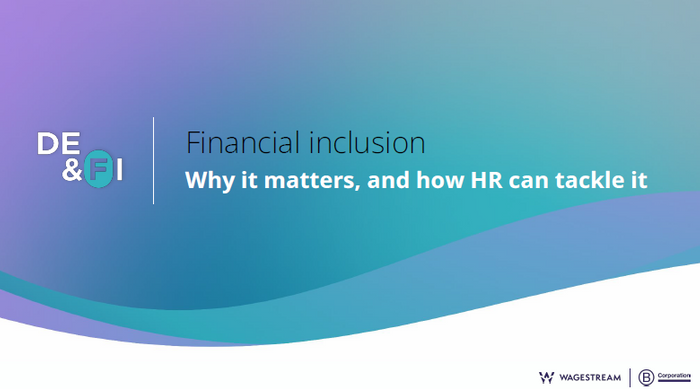 Financial inclusion Why it matters, and how HR can tackle it
