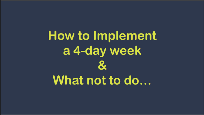 How to Implement a Four-Day Week (And What Not To Do)