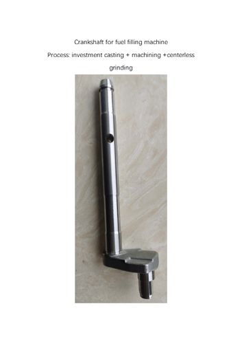 Crankshaft for fuel filling machine Process: investment casting + machining +centerless grinding