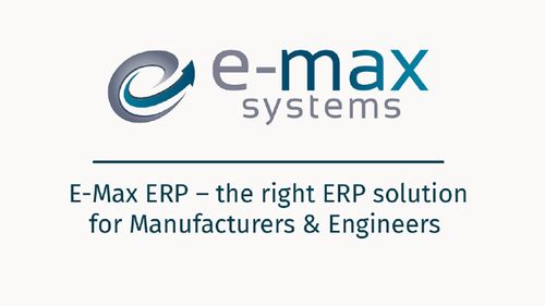 E-Max ERP - The Right Solution for Manufacturers & Engineers