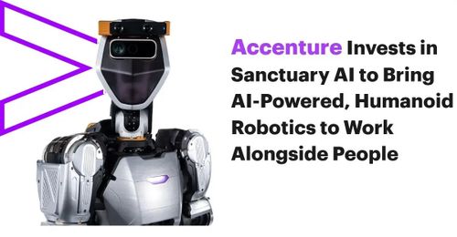 Accenture invests in sanctuary AI to bring AI-powered, humanoid robotics to work alongside humans