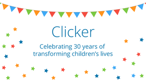 Clicker is celebrating 30 years of transforming children’s lives