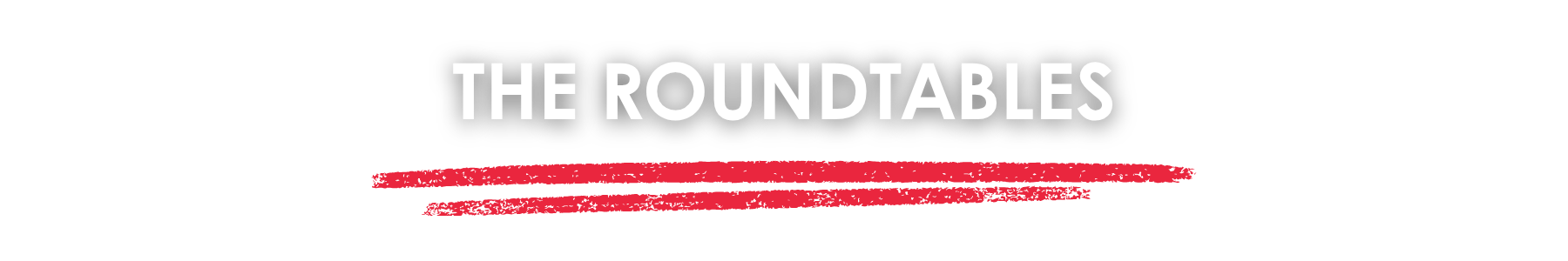 THE ROUNDTABLES