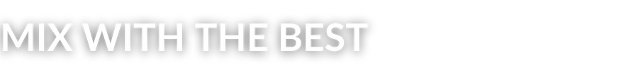 MIX WITH THE BEST