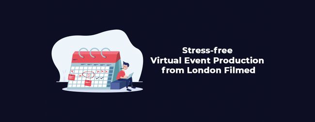 Stress-free virtual event production from London Filmed