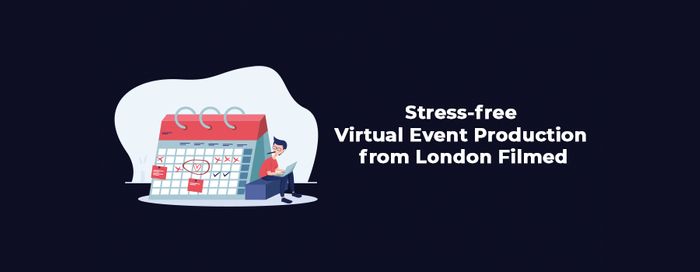 Stress-free virtual event production from London Filmed