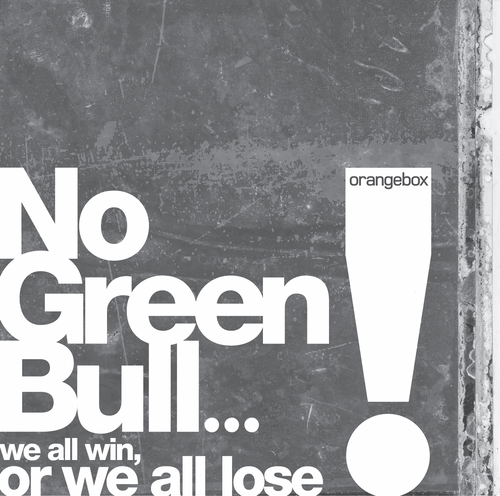 No Green Bull We all win, or we'll all lose