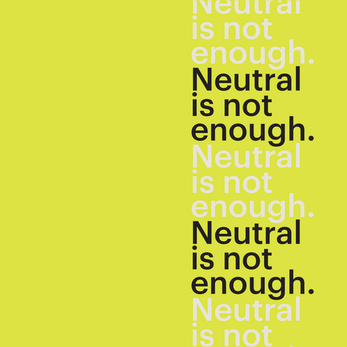 Neutral is Not Enough
