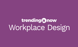 Trending Now Workplace Design