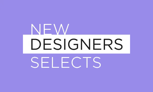 New Designers Selects