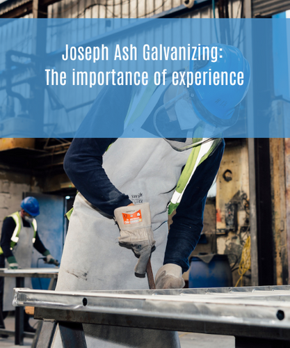 Joseph Ash Galvanizing: The Importance of Experience