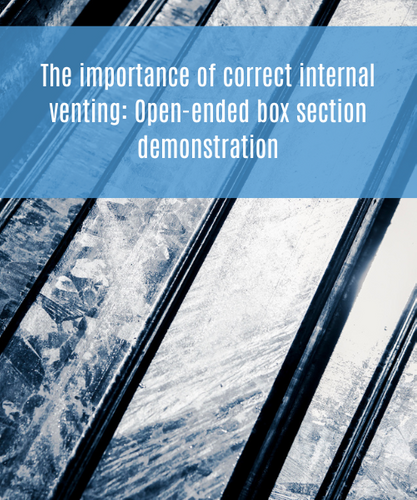 The importance of correct internal venting: Open-ended box section demonstration