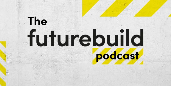 The Futurebuild Podcast - Spotlighting Drivers of Positive Impact