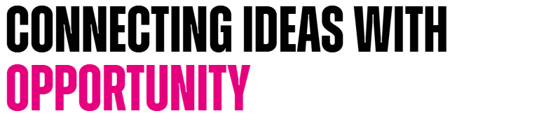 Connecting ideas with opportunity