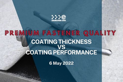 PREMIUM FASTERNER QUALITY : COATING THICKNESS VS COATING PERFORMANCE