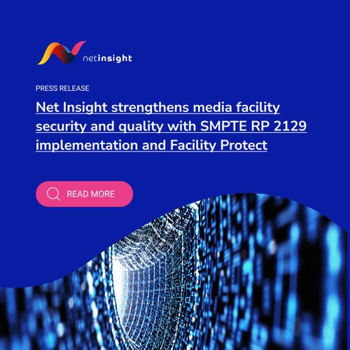 Net Insight strengthens media facility security and quality with SMPTE RP 2129 implementation and Facility Protect