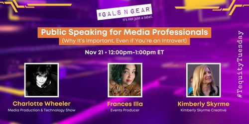 #GALSNGEAR #TequityTuesday Webinar: Public Speaking for Media Professionals