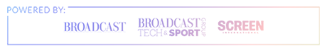 Powered by: Broadcast, Broadcast Tech, MPTS and Screen International