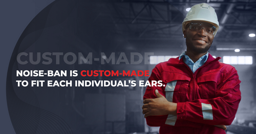 Noise-Ban Positions Custom Hearing Protection as Part of Workplace Hearing Conservation