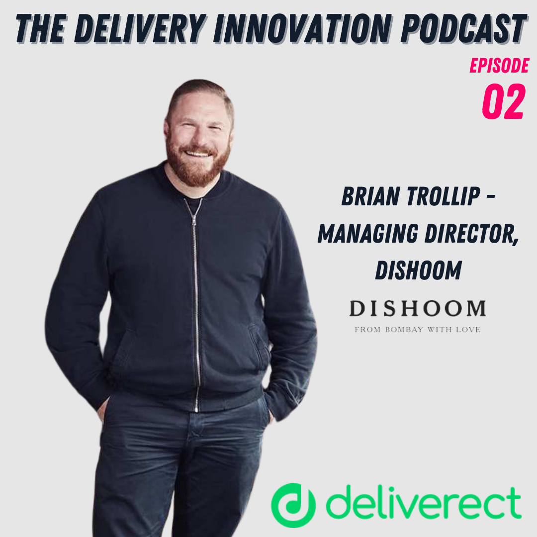 The Delivery Innovation Podcast - Episode 2 Brian Trollip - Managing Director, Dishoom