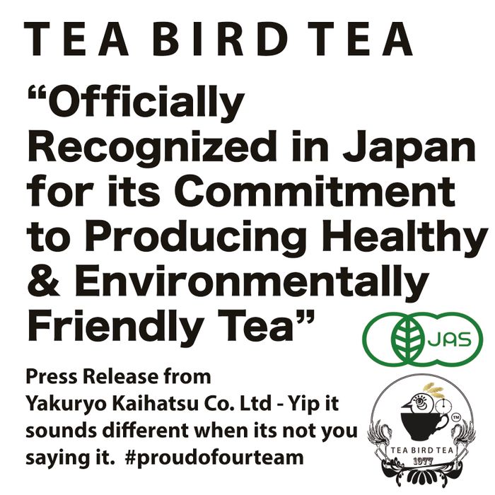 Tea Bird Tea recognised in Japan for its commitment to producing healthy and environmentally friendly tea. JAS Certified