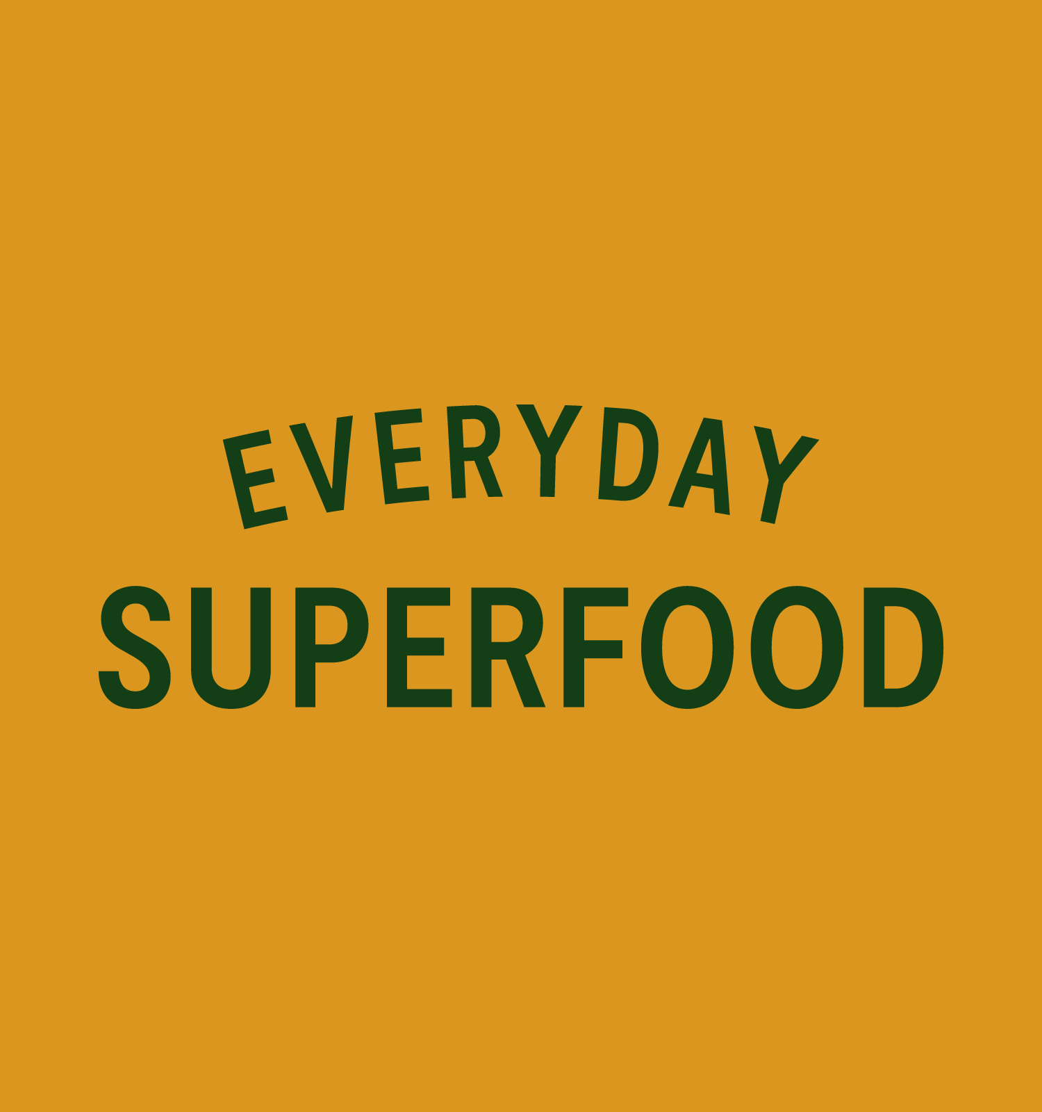 Everyday Superfood