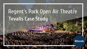 Tevalis and Regent's Park Open Air Theatre - Case Study