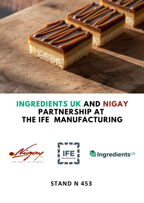 JOIN INGREDIENTS UK AND NIGAY AT IFE MANUFACTURING