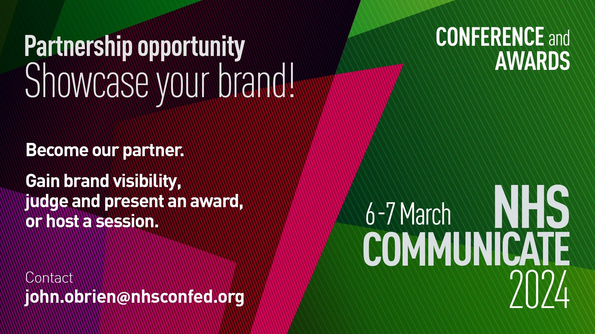 NHS Communicate 2024. 6-7 March 2024. Partnership opportunity. Showcase your brand! Become our partner. Gain brand visibility, judge and present an award, or host a session. 