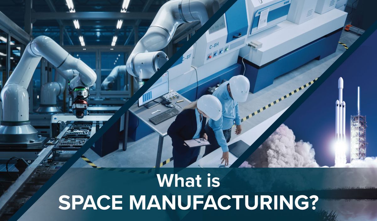 What Is Space Manufacturing?