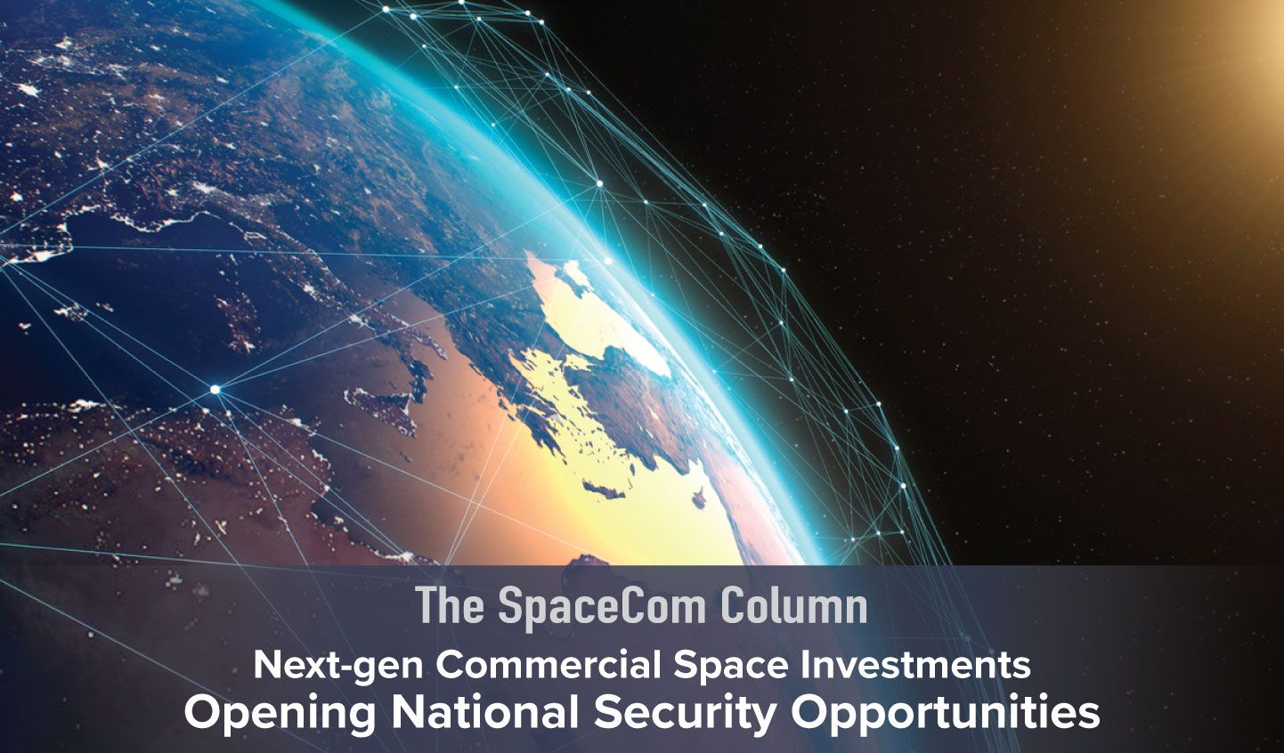 Next-gen Commercial Space Investments Opening National Security Opportunities