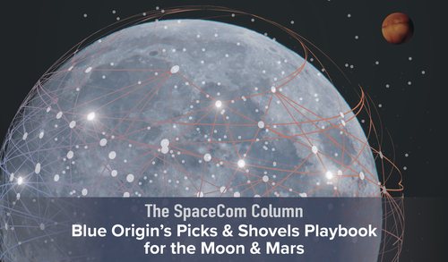 Blue Origin’s Picks & Shovels Playbook for the Moon & Mars