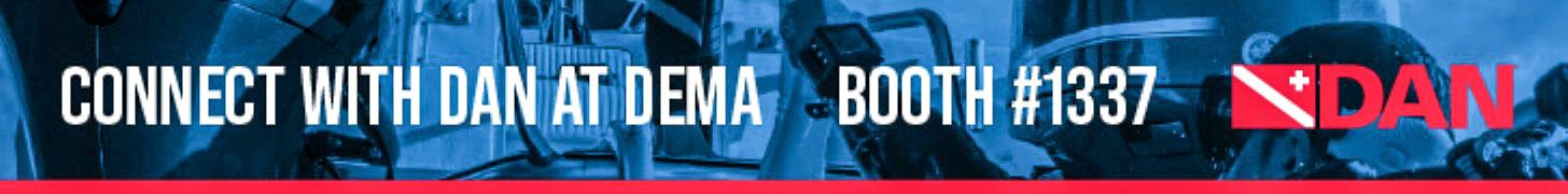 Connect with DAN at DEMA. Booth #1337.