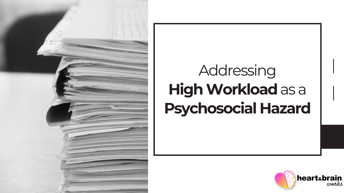 Addressing High Workload as a Psychosocial Hazard