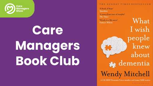 Care Managers Book Club: What I Wish People Knew About Dementia