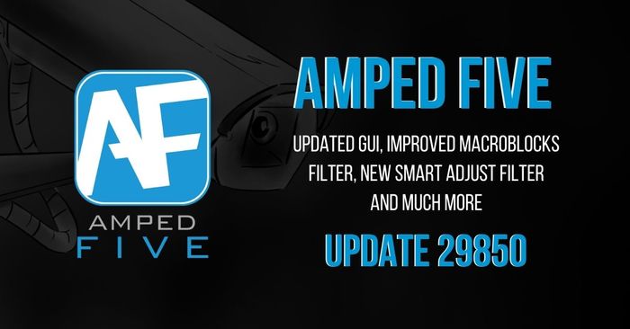 Amped FIVE Update 29850: Updated GUI, Improved Macroblocks Filter, New Smart Adjust Filter and Much More!