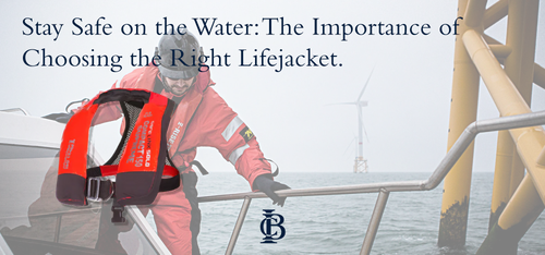 Stay Safe on the Water: The Importance of Choosing the Right Lifejacket