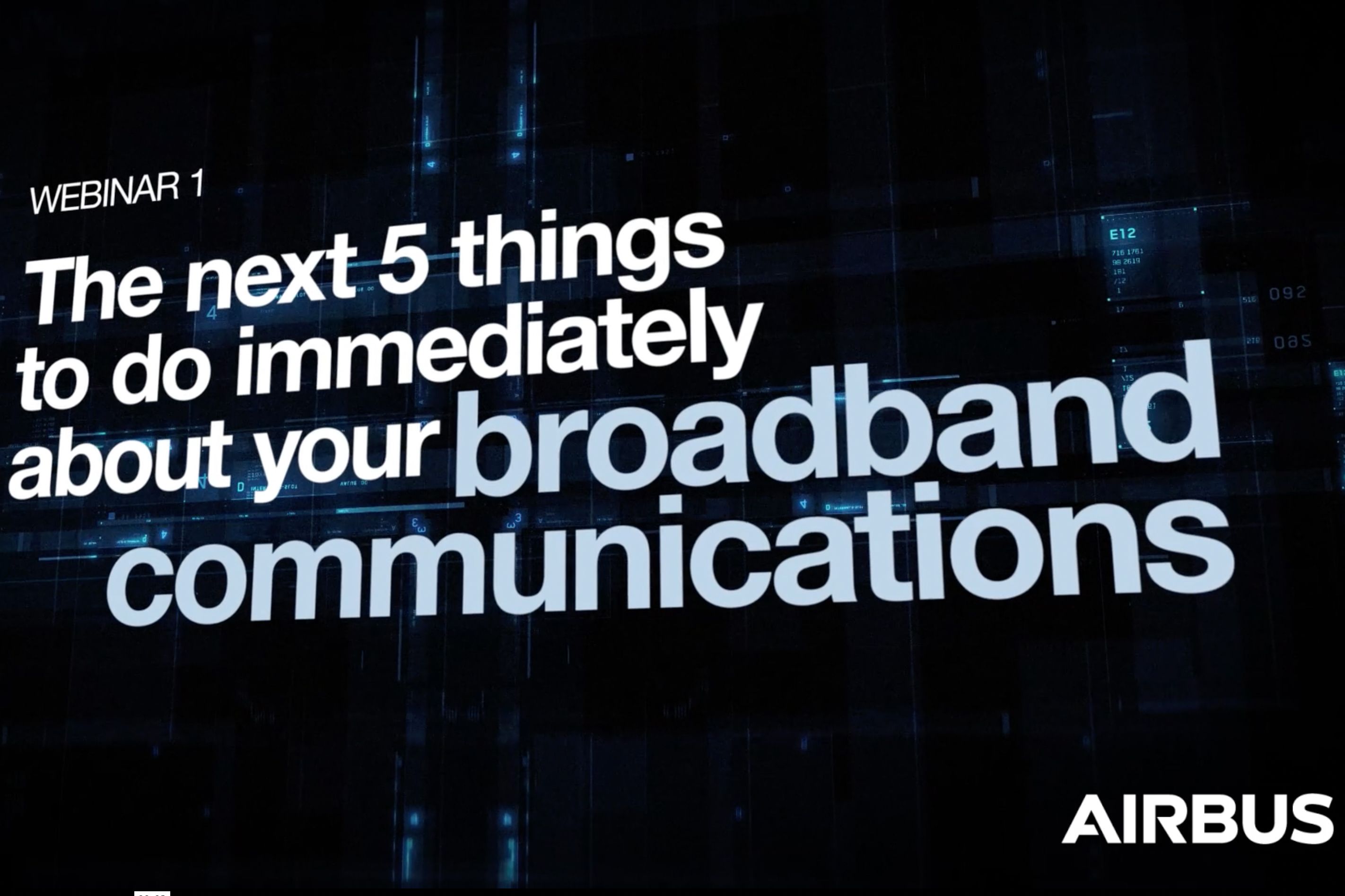 Webinar 1: The next 5 things to do immediately about your broadband communications
