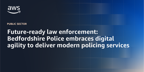 Future-ready law enforcement: Bedfordshire Police embraces digital agility to deliver modern policing services