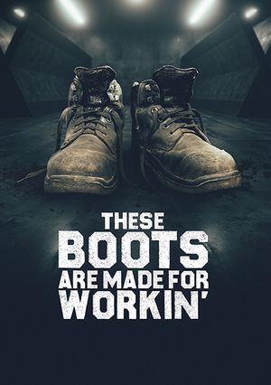 THESE BOOTS ARE MADE FOR WORKIN´
