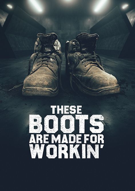 THESE BOOTS ARE MADE FOR WORKIN´