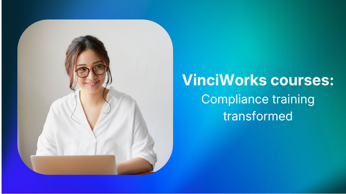  VinciWorks courses: Compliance training transformed