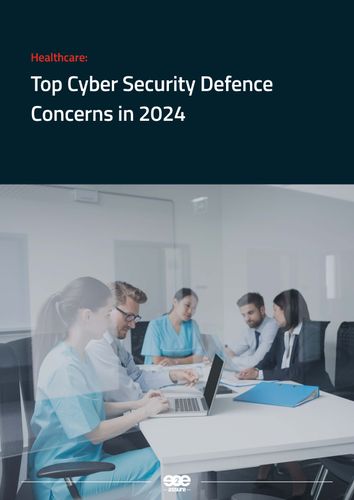 Healthcare: Top Cyber Security Defence Concerns in 2024