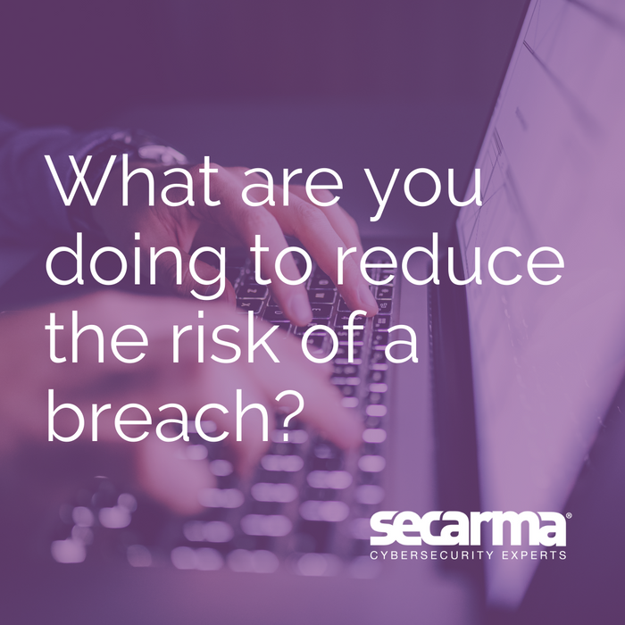 Blog: Cybersecurity Risk Management - What Are You Doing to Reduce the Risk of a Breach?