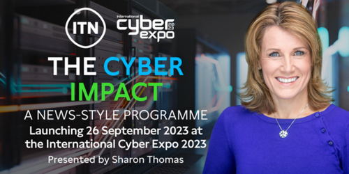 ITN Business and International Cyber Expo 2023 partner to bring a unique programme - ‘The Cyber Impact’ - to the cyber communityITN Business and International Cyber Expo 2023 partner to bring a unique programme - ‘The Cyber Impact’ - to the cyber community