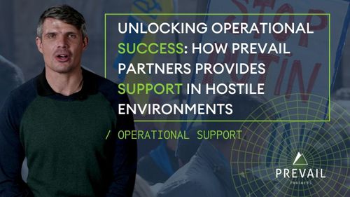 Unlocking Operational Success: How Prevail Provides Operational Support in Hostile Environments