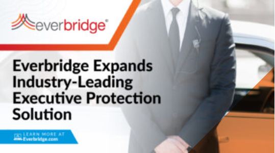Everbridge Expands Industry-Leading Executive Protection Solution as Organizations Seek Enhanced Security for Traveling Employees, Government Dignitaries