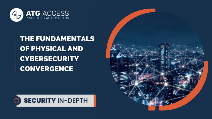 Security In Depth: The Fundamentals of Physical and Cybersecurity Convergence