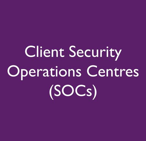 Client Security Operations Centres (SOCs)